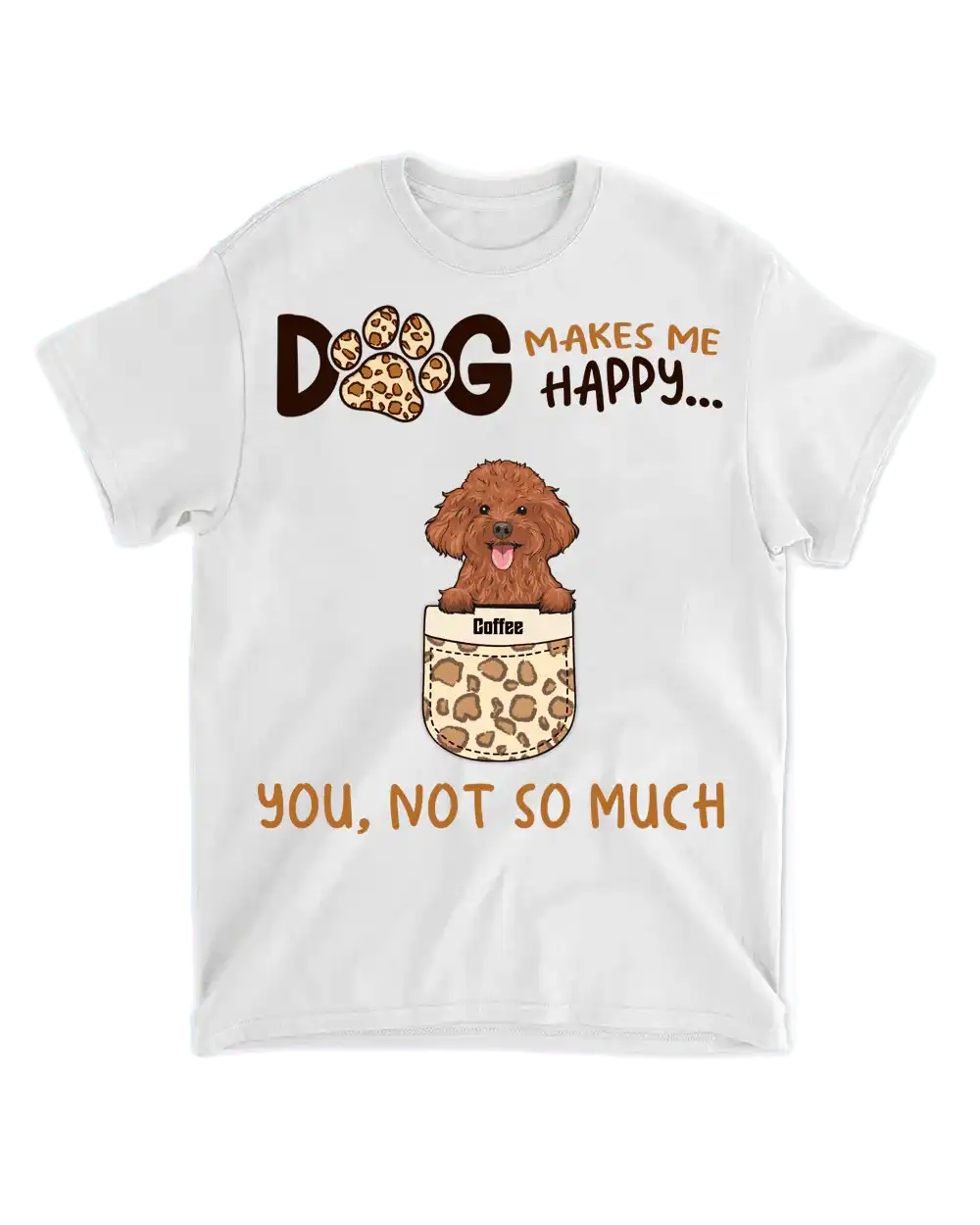 Tričko - Dog makes me happy. You, not so much - Až 6 psů - Climo.cz