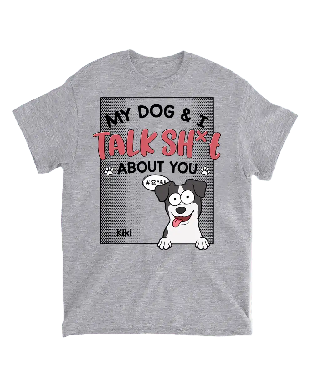Tričko - My Dogs & I Talk Sh*t About You - Climo.cz