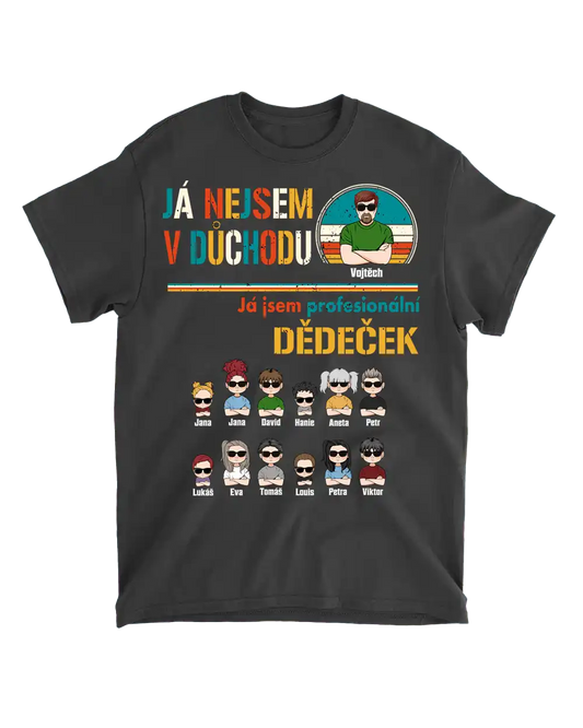 Tričko - Já nejsem v důchodu, já jsem profesionální dědeček 2 - až 12 dětí - Climo.cz