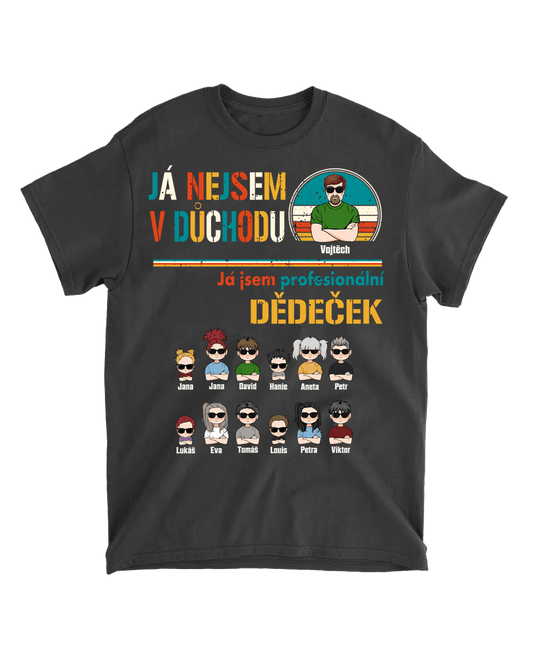 Tričko - Já nejsem v důchodu, já jsem profesionální dědeček 2 - až 12 dětí - Climo.cz