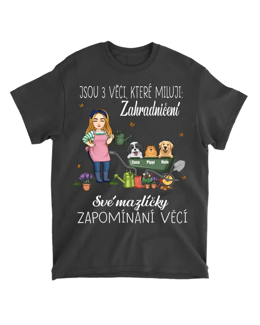 Tričko - Jsou 3 věci, které miluji 1. Zahradničení 2. Své mazlíčky 3. Zapomínání věcí - Climo.cz