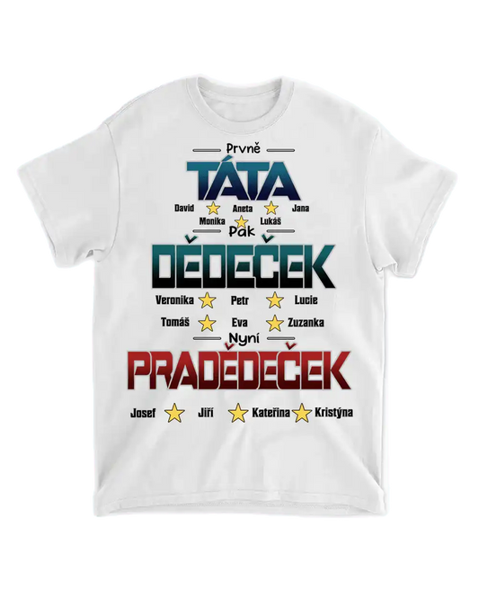 Tričko - Prvně Táta pak Dědeček nyní Pradědeček - až 6 pravnoučat - Climo.cz