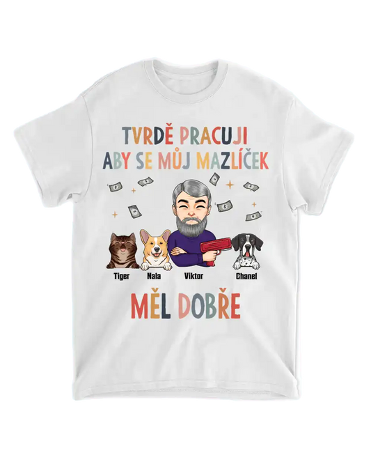 Tričko - Tvrdě pracuji aby se můj mazlíček měl dobře - až 6 mazlíčků - Climo.cz