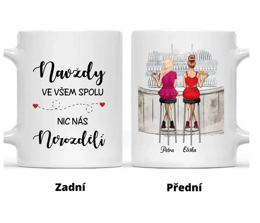 Hrnek - Nejlepší kamarádka Bar - NAVŽDY ve všem spolu. Nic nás NEROZDĚLÍ - Climo.cz