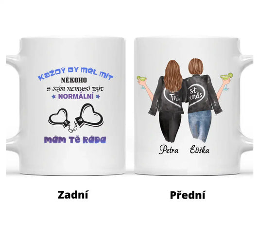 Hrnek - Nejlepší kamarádky - Každý by měl mít někoho s kým nemusí být normální. Mám Tě ráda - Climo.cz