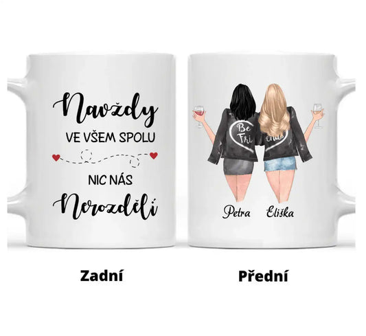 Hrnek - Nejlepší kamarádky - NAVŽDY ve všem spolu. Nic nás NEROZDĚLÍ - Climo.cz
