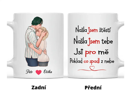 Hrnek - Objímající se pár - Našla jsem štěstí. Našla jsem tebe. Jsi pro mě poklad co spadl z nebe - Climo.cz